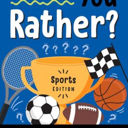 Would You Rather? Sports Edition: Play Ball with a Hilarious Game of Slam Dunk Scenarios